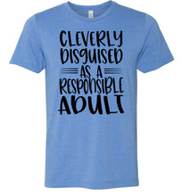 Load image into Gallery viewer, Cleverly Disguised As A Responsible Adult Funny Quote T Shirt blue