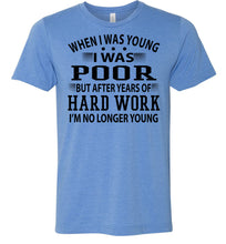 Load image into Gallery viewer, When I Was Young I Was Poor Funny Quote Tee blue