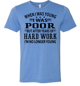 When I Was Young I Was Poor Funny Quote Tee blue