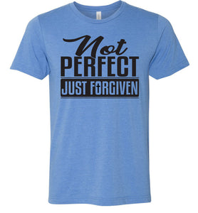 Not Perfect Just Forgiven Christian Quote Tee blue