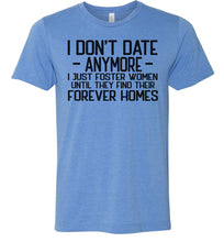 Load image into Gallery viewer, I Don&#39;t Date Anymore I Just Foster Women Funny Quote Shirts blue