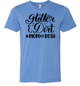 Glitter & Dirt Mom Of Both Mom Quote Shirts blue