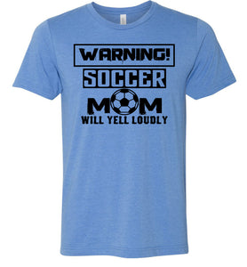 Funny Soccer Mom Shirts, Warning Soccer Mom Will Yell Loudly blue