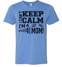 Load image into Gallery viewer, I Can&#39;t Keep Calm I&#39;m A Cheer Mom Shirts blue