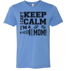 I Can't Keep Calm I'm A Cheer Mom Shirts blue