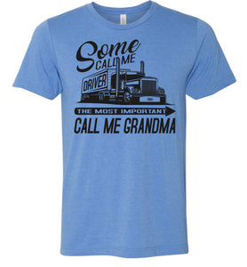 Some Call Me Driver The Most Important Call Me Grandma Lady Trucker Shirts blue