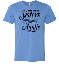 Load image into Gallery viewer, The Best Sisters Get Promoted To Auntie Sister Auntie T Shirt blue