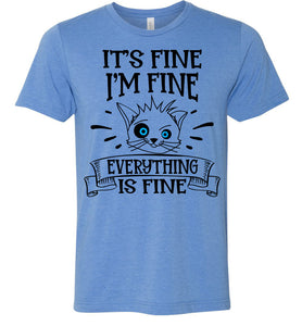 It's Fine I'm Fine Everything Is Fine Funny Cat Shirts blue