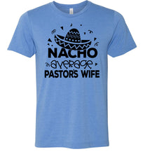 Load image into Gallery viewer, Nacho Average Pastor&#39;s Wife Funny Pastor&#39;s Shirt blue