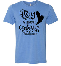 Load image into Gallery viewer, Pray Without Ceasing 1 Thessalonians-5-17 Bible Verses Shirts blue