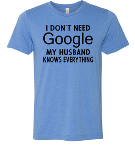 I Don't Need Google My Husband Knows Everything T-Shirt blue