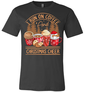 I Run On Coffee And Christmas Cheer Christmas Shirts dk grey