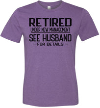 Load image into Gallery viewer, Retired Under New Management See Husband For Details T-Shirt purple
