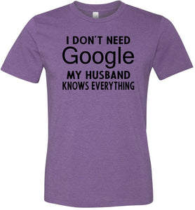 I Don't Need Google My Husband Knows Everything T-Shirt purple