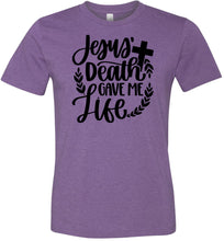 Load image into Gallery viewer, Jesus Death Gave Me Life Christian Quote T Shirts purple