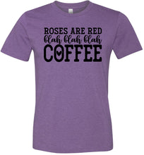 Load image into Gallery viewer, Roses Are Red Blah Blah Blah Coffee Funny Coffee Shirt heather purple