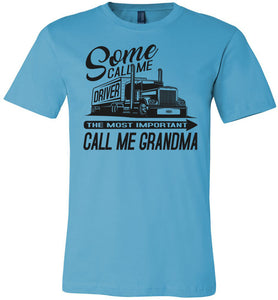 Some Call Me Driver The Most Important Call Me Grandma Lady Trucker Shirts turquise