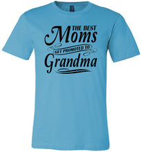 Load image into Gallery viewer, The Best Moms Get Promoted To Grandma Mom Grandma Shirt turquise