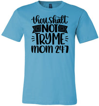 Load image into Gallery viewer, Thou Shalt Not Try Me Mom 24 7 Funny Mom Quote Shirts turquise