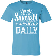 Load image into Gallery viewer, Fresh Sarcasm Served Daily Sarcastic Shirts
