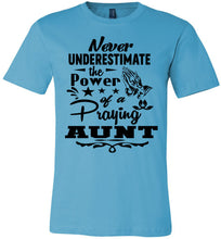 Load image into Gallery viewer, Never Underestimate The Power Of A Praying Aunt T-Shirt turquise