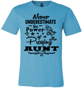 Never Underestimate The Power Of A Praying Aunt T-Shirt turquise