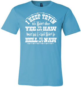 Yee To My Haw Hell To My Naw Funny Country Quote T Shirts turquise 