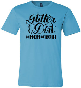 Glitter & Dirt Mom Of Both Mom Quote Shirts turquise