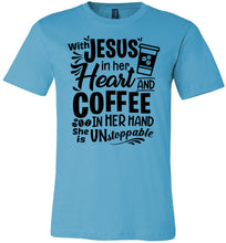 Load image into Gallery viewer, Jesus In Her Heart Coffee In Her Hand Christian Shirts For Women turquise
