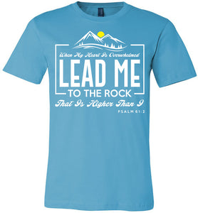 Lead Me To The Rock Psalm 61:2 Christian T-Shirts turquise 