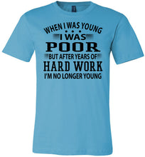 Load image into Gallery viewer, When I Was Young I Was Poor Funny Quote Tee turquise