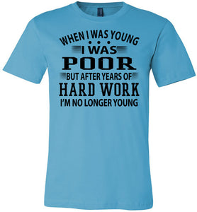 When I Was Young I Was Poor Funny Quote Tee turquise
