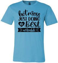 Load image into Gallery viewer, Hot Mess Just Doing My Best MomLife Funny Mom T-shirt turquise