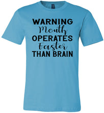Load image into Gallery viewer, Warning Mouth Operates Faster Than Brain Funny Quote Tee turquise