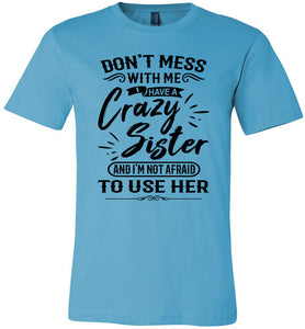 Crazy Sister T-Shirts, Sister gifts funny, Funny sister t-shirt sayings turquise