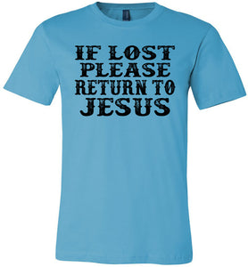 If Lost Please Return To Jesus Christian Quotes Tees turquise