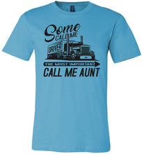 Load image into Gallery viewer, Some Call Me Driver The Most Important Call Me Aunt Lady Trucker Shirts turquise
