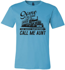 Some Call Me Driver The Most Important Call Me Aunt Lady Trucker Shirts turquise