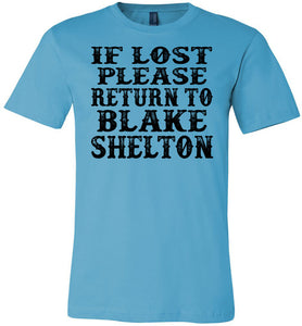 If Lost Please Return To Blake Shelton Shirt canvas turquise