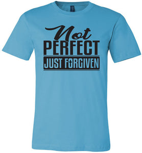 Not Perfect Just Forgiven Christian Quote Tee tuquise