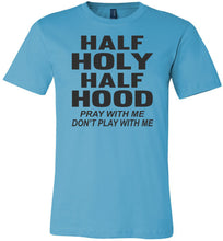 Load image into Gallery viewer, Half Holy Half Hood Pray With Me Dont Play With Me T-Shirt turquise