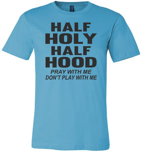 Half Holy Half Hood Pray With Me Dont Play With Me T-Shirt turquise