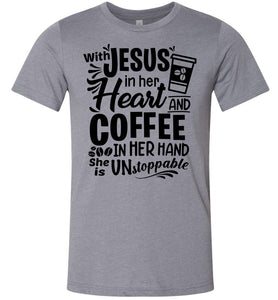 Jesus In Her Heart Coffee In Her Hand Christian Shirts For Women Heather Storm