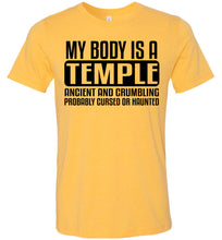 Load image into Gallery viewer, My Body Is A Temple Ancient And Crumbling Funny Quote Shirt yellow