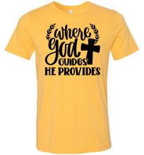 Load image into Gallery viewer, Where God Guides He Provides Christian Quote Tee yellow