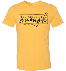 His Grace Is Enough Bible Verse T Shirts yellow gold