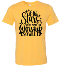 Load image into Gallery viewer, If The Stars Were Made To Worship So Will I Christian Quote Tee yellow