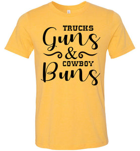 Trucks Guns And Cowboy Buns Country Cowgirl Girl T Shirts heather yellow gold