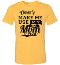 Load image into Gallery viewer, Don&#39;t Make Me Use My Cheer Mom Voice Cheer Mom Shirts yellow