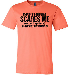 Nothing Scares Me Except Spiders Funny Quote Shirts coral 